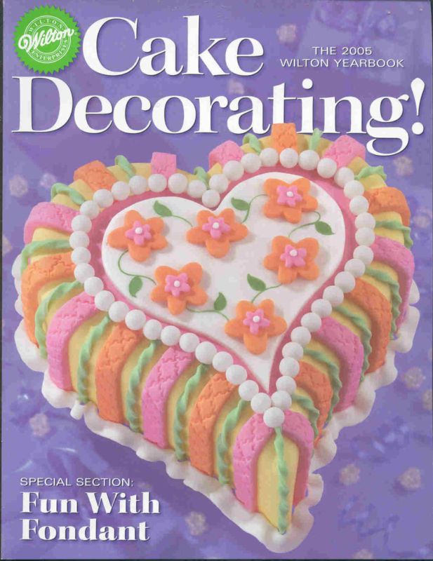 2005 CAKE DECORATING YEARBOOK BY WILTON   BRAND NEW  