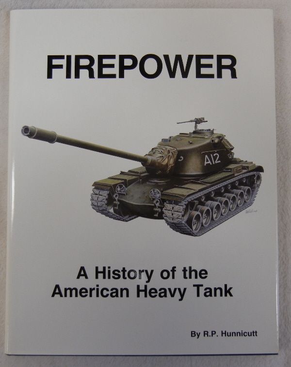 FIREPOWER, HISTORY of the AMERICAN HEAVY TANK   WW2 ARMOR BOOK by R.P 