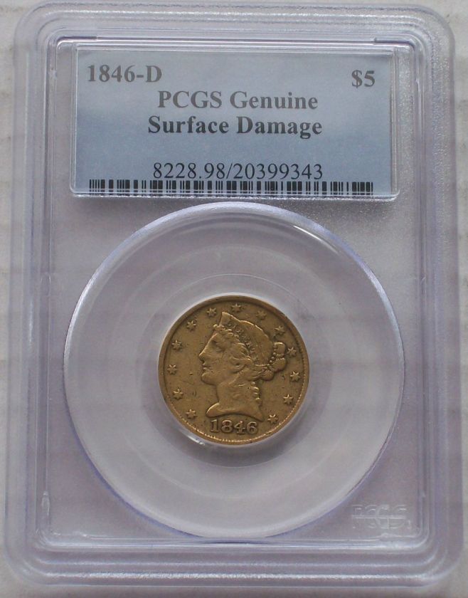   1846 D $5 LIBERTY GOLD HALF EAGLE    PCGS GENUINE    DAHLONEGA MINT